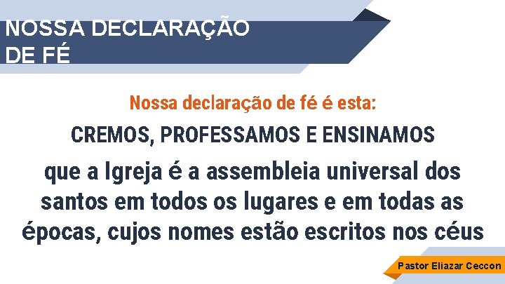 NOSSA DECLARAÇÃO DE FÉ Nossa declaração de fé é esta: CREMOS, PROFESSAMOS E ENSINAMOS