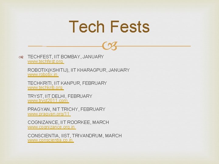 Tech Fests TECHFEST, IIT BOMBAY, JANUARY www. techfest. org ROBOTIX(KSHITIJ), IIT KHARAGPUR, JANUARY www.