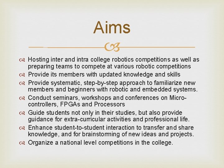 Aims Hosting inter and intra college robotics competitions as well as preparing teams to