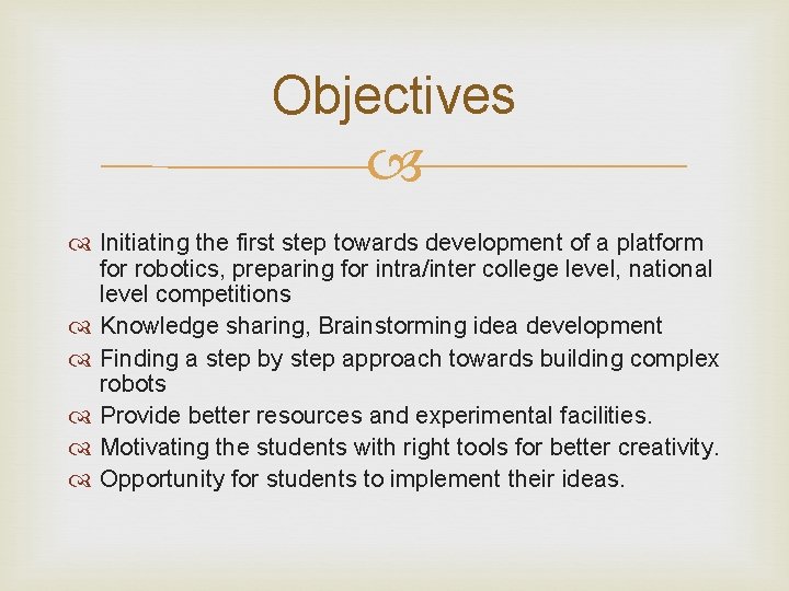 Objectives Initiating the first step towards development of a platform for robotics, preparing for