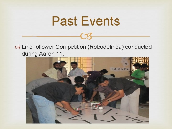 Past Events Line follower Competition (Robodelinea) conducted during Aaroh 11. 
