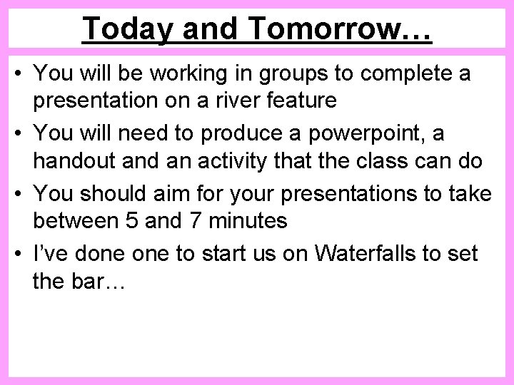 Today and Tomorrow… • You will be working in groups to complete a presentation