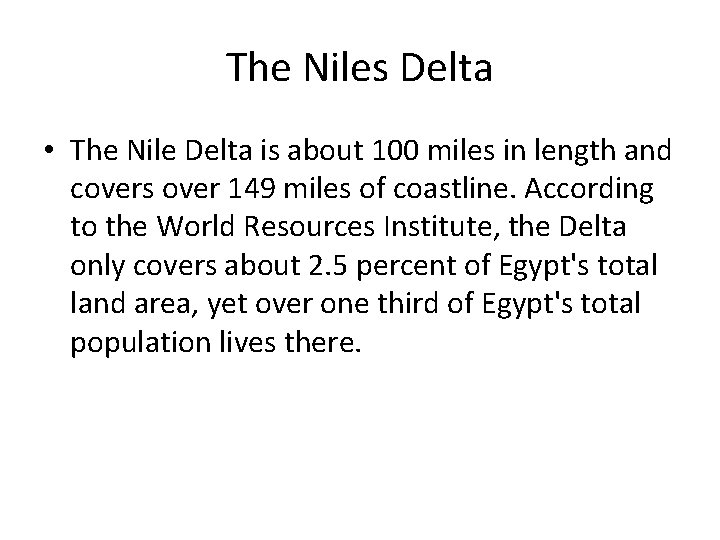 The Niles Delta • The Nile Delta is about 100 miles in length and