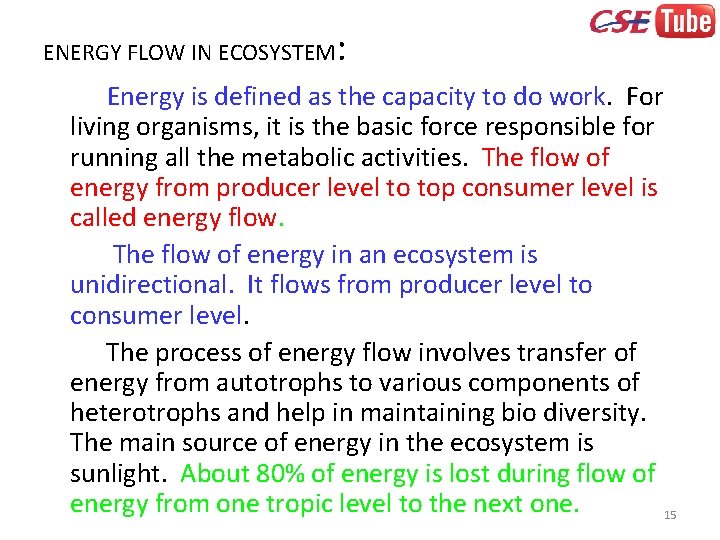 ENERGY FLOW IN ECOSYSTEM : Energy is defined as the capacity to do work.