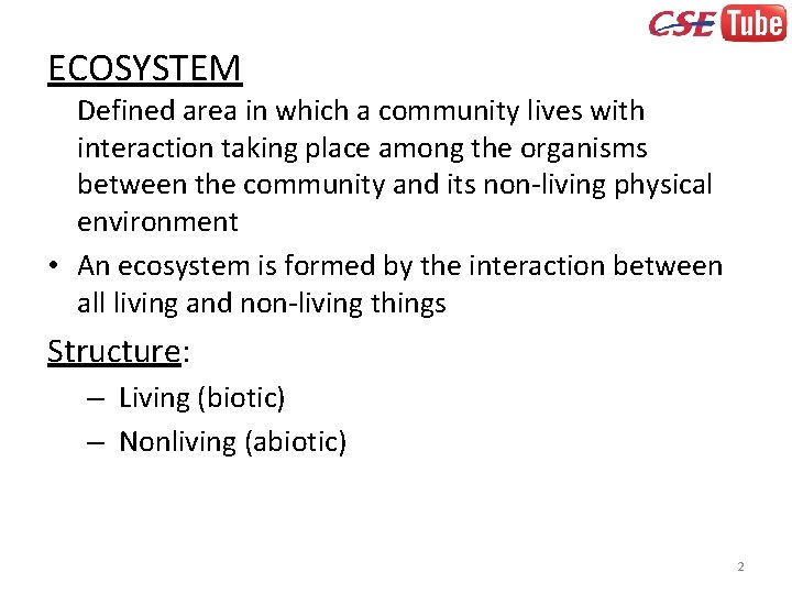 ECOSYSTEM Defined area in which a community lives with interaction taking place among the