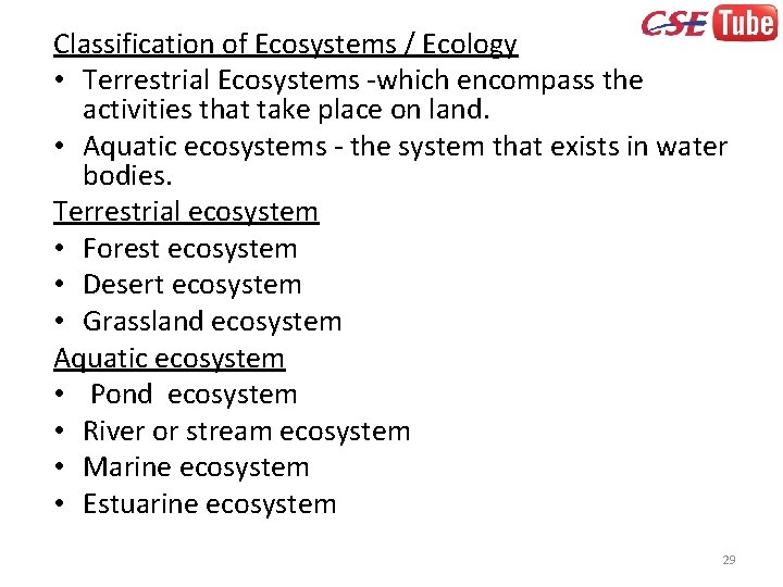 Classification of Ecosystems / Ecology • Terrestrial Ecosystems -which encompass the activities that take