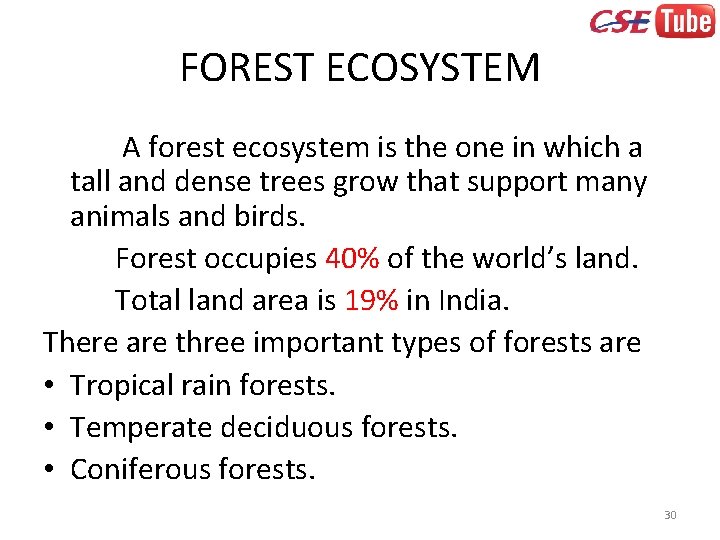 FOREST ECOSYSTEM A forest ecosystem is the one in which a tall and dense