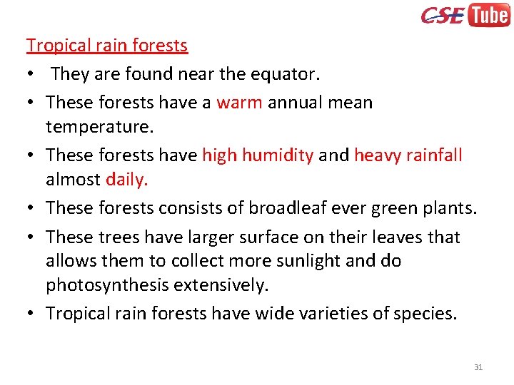 Tropical rain forests • They are found near the equator. • These forests have