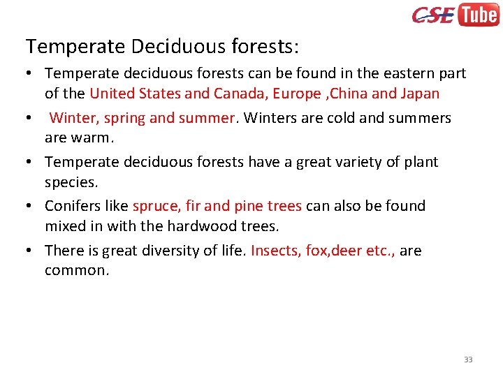 Temperate Deciduous forests: • Temperate deciduous forests can be found in the eastern part