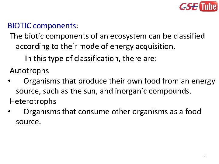  BIOTIC components: The biotic components of an ecosystem can be classified according to