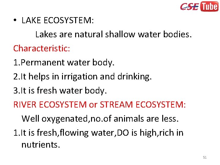  • LAKE ECOSYSTEM: Lakes are natural shallow water bodies. Characteristic: 1. Permanent water