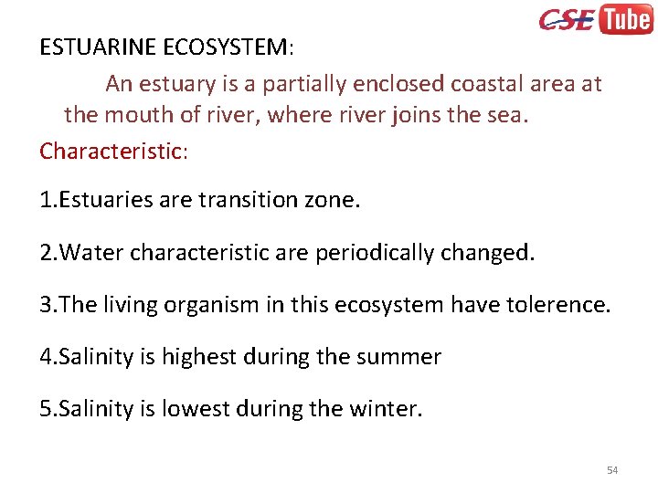 ESTUARINE ECOSYSTEM: An estuary is a partially enclosed coastal area at the mouth of