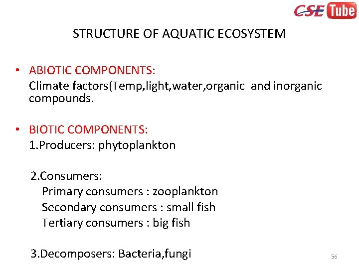 STRUCTURE OF AQUATIC ECOSYSTEM • ABIOTIC COMPONENTS: Climate factors(Temp, light, water, organic and inorganic