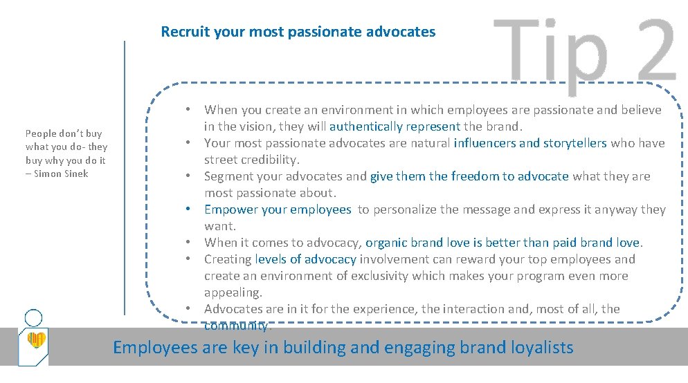 Recruit your most passionate advocates Tip 2 • When you create an environment in