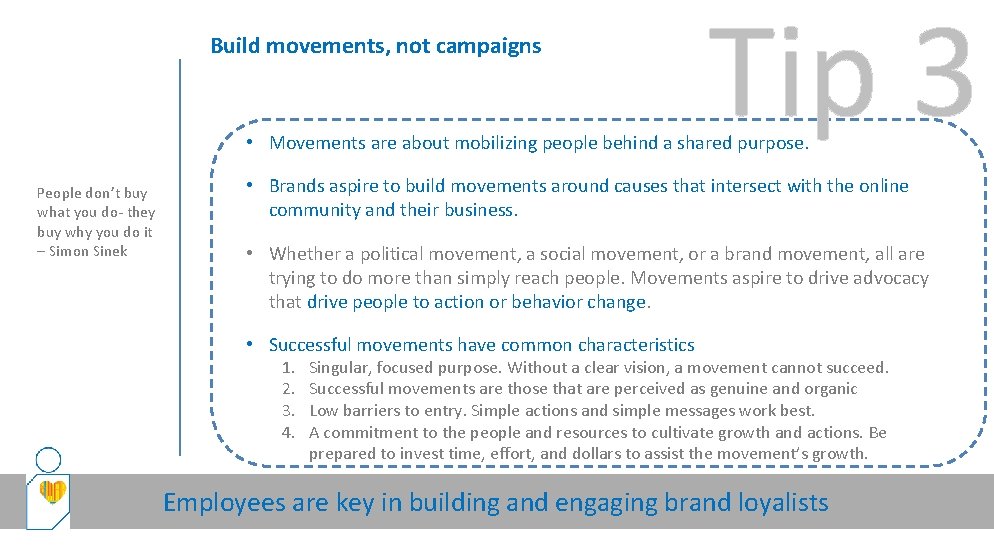 Build movements, not campaigns Tip 3 • Movements are about mobilizing people behind a