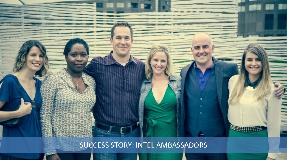 SUCCESS STORY: INTEL AMBASSADORS 