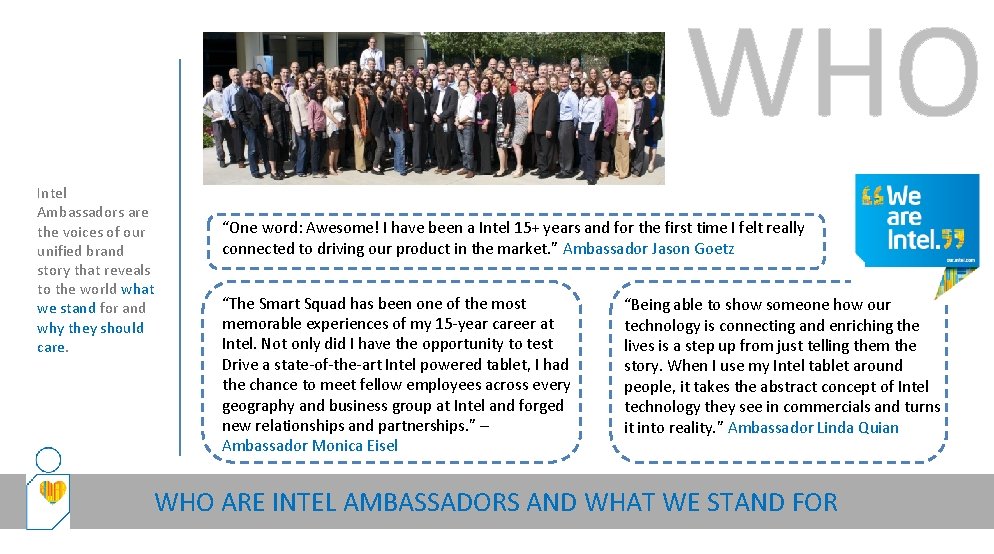 WHO Intel Ambassadors are the voices of our unified brand story that reveals to