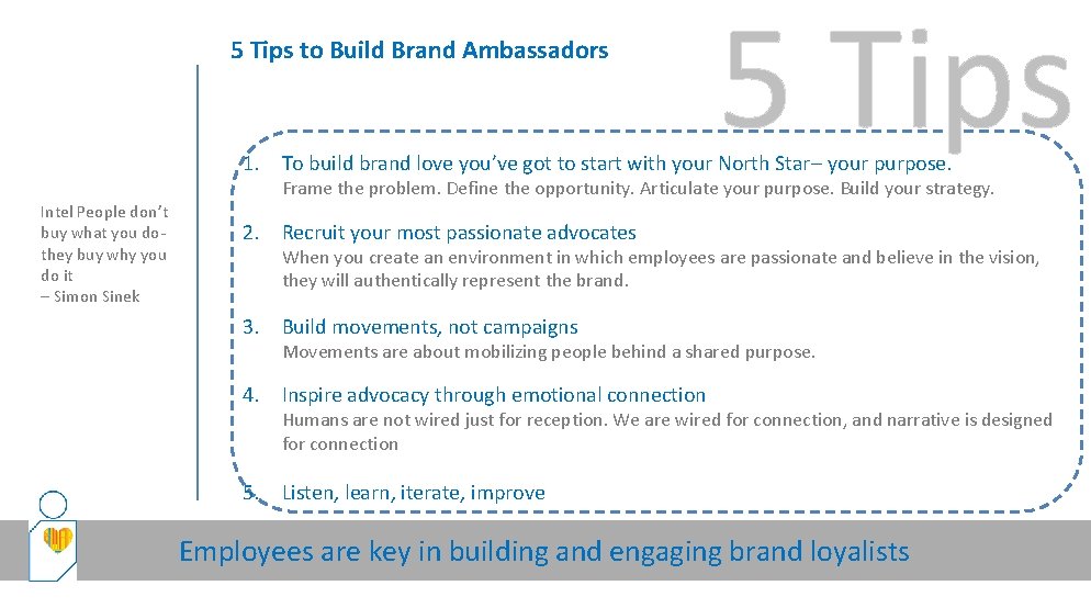 5 Tips to Build Brand Ambassadors 5 Tips 1. To build brand love you’ve