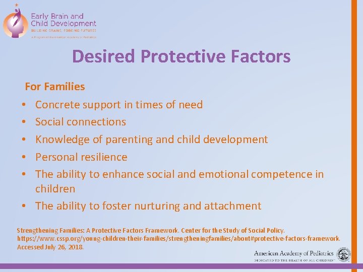 Desired Protective Factors For Families Concrete support in times of need Social connections Knowledge