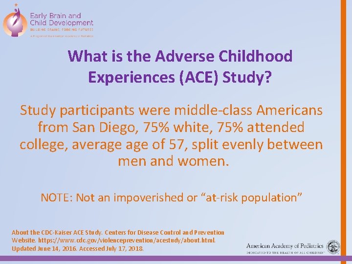 What is the Adverse Childhood Experiences (ACE) Study? Study participants were middle-class Americans from