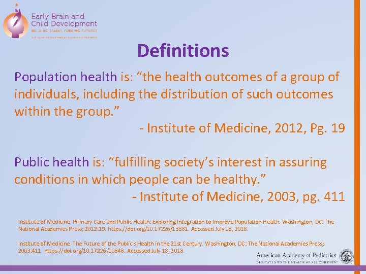 Definitions Population health is: “the health outcomes of a group of individuals, including the