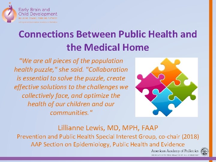 Connections Between Public Health and the Medical Home "We are all pieces of the