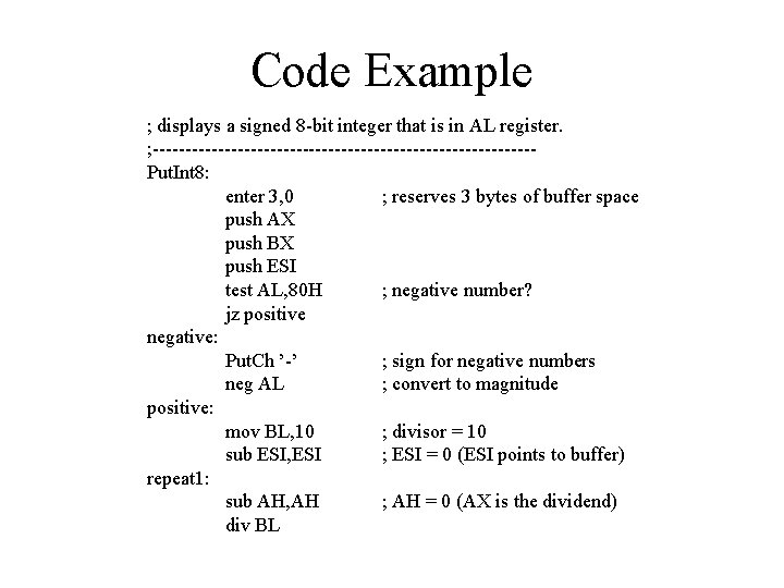 Code Example ; displays a signed 8 -bit integer that is in AL register. Code Example ; displays a signed 8 -bit integer that is in AL register.