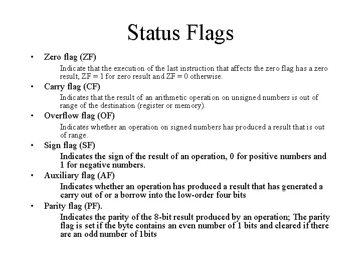 Status Flags • Zero flag (ZF) Indicate that the execution of the last instruction Status Flags • Zero flag (ZF) Indicate that the execution of the last instruction