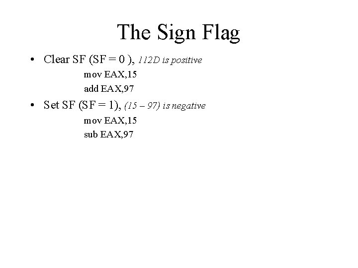 The Sign Flag • Clear SF (SF = 0 ), 112 D is positive The Sign Flag • Clear SF (SF = 0 ), 112 D is positive