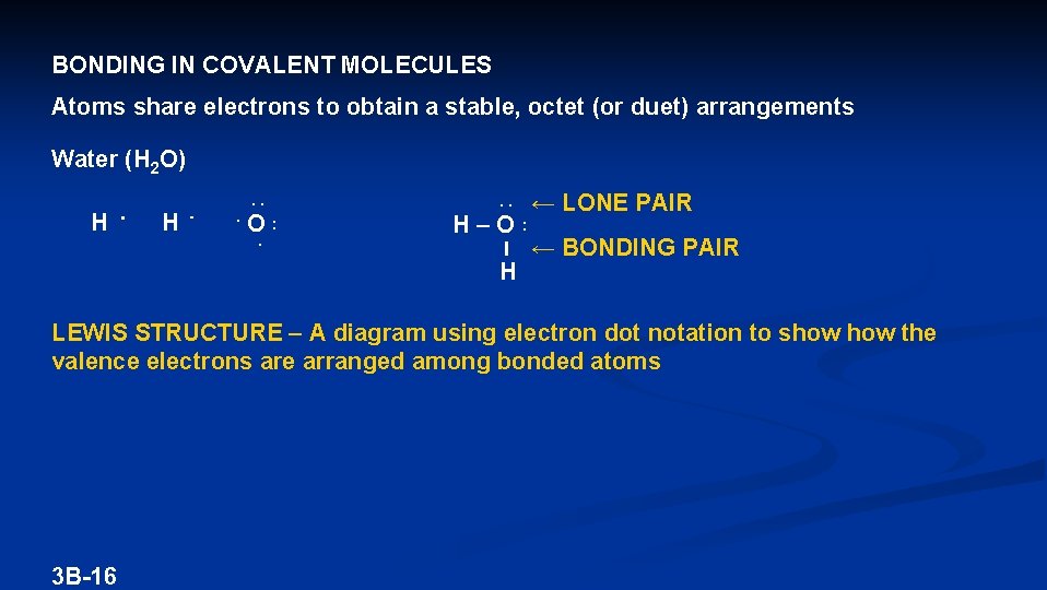 BONDING IN COVALENT MOLECULES Atoms share electrons to obtain a stable, octet (or duet)