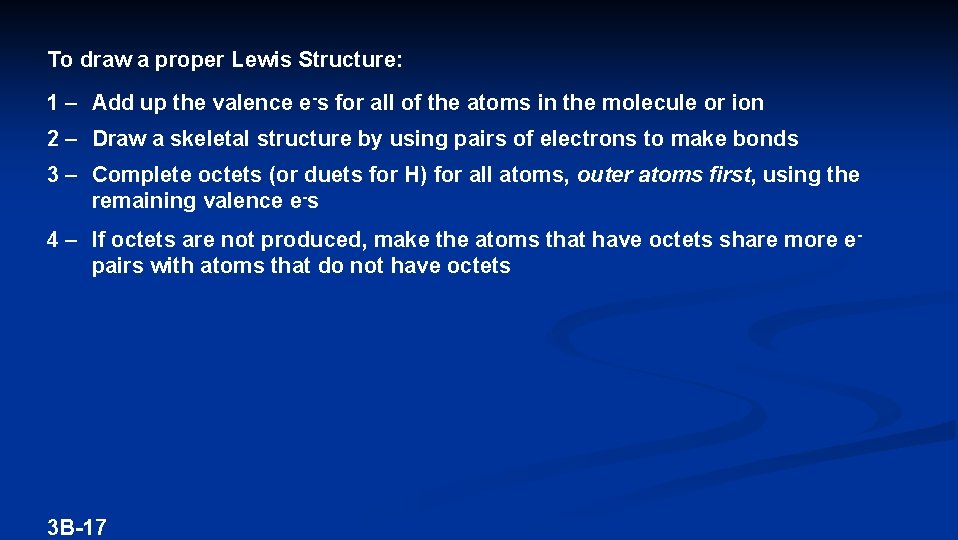 To draw a proper Lewis Structure: 1 – Add up the valence e-s for