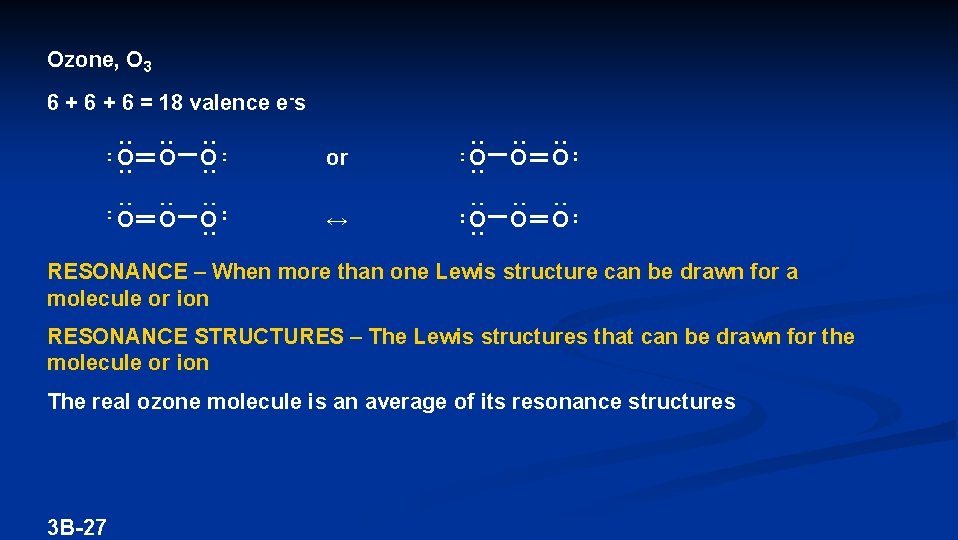 Ozone, O 3 6 + 6 = 18 valence e-s O O O or