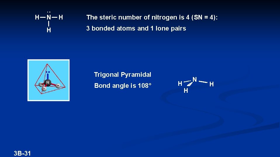 H N H H The steric number of nitrogen is 4 (SN = 4):
