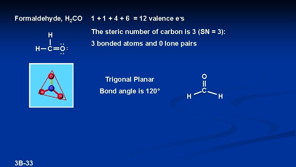 Formaldehyde, H 2 CO The steric number of carbon is 3 (SN = 3):