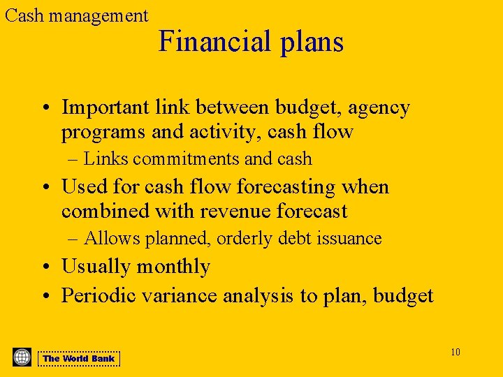 Cash management Financial plans • Important link between budget, agency programs and activity, cash