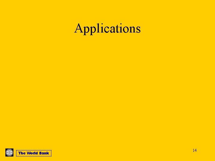 Applications The World Bank 14 