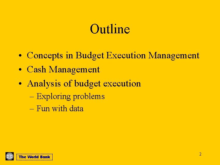 Outline • Concepts in Budget Execution Management • Cash Management • Analysis of budget