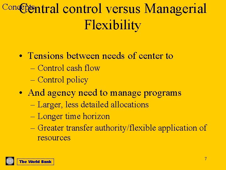 Concepts Central control versus Managerial Flexibility • Tensions between needs of center to –