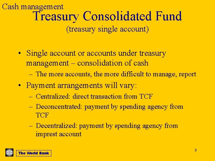 Cash management Treasury Consolidated Fund (treasury single account) • Single account or accounts under