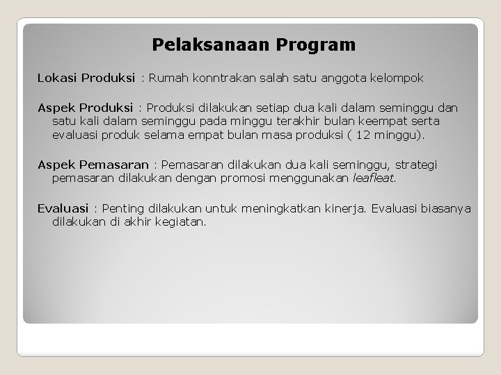 Pelaksanaan Program Lokasi Produksi : Rumah konntrakan salah satu anggota kelompok Aspek Produksi :