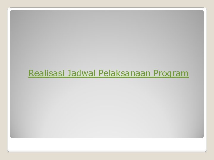 Realisasi Jadwal Pelaksanaan Program 