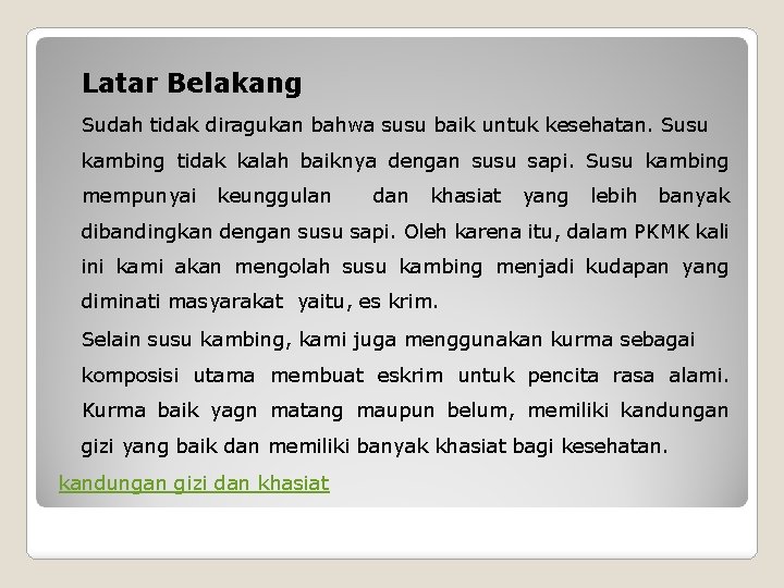 Latar Belakang Sudah tidak diragukan bahwa susu baik untuk kesehatan. Susu kambing tidak kalah