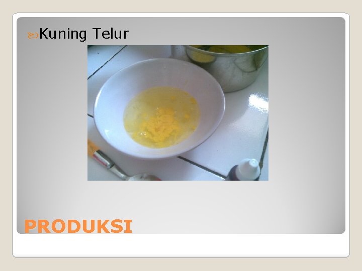  Kuning Telur PRODUKSI 