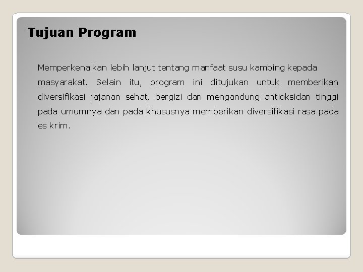 Tujuan Program Memperkenalkan lebih lanjut tentang manfaat susu kambing kepada masyarakat. Selain itu, program