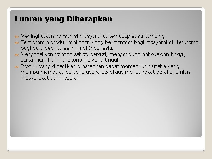Luaran yang Diharapkan Meningkatkan konsumsi masyarakat terhadap susu kambing. Terciptanya produk makanan yang bermanfaat