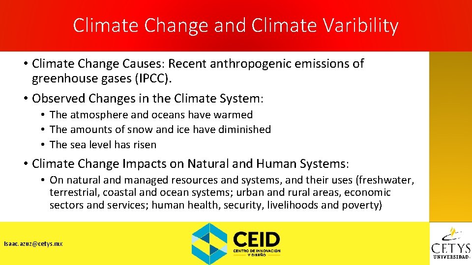 Climate Change and Climate Varibility • Climate Change Causes: Recent anthropogenic emissions of greenhouse