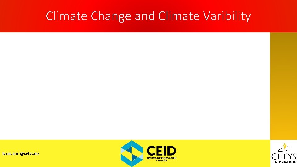 Climate Change and Climate Varibility Isaac. azuz@cetys. mx 