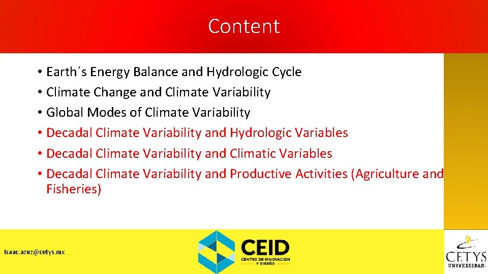 Content • Earth´s Energy Balance and Hydrologic Cycle • Climate Change and Climate Variability