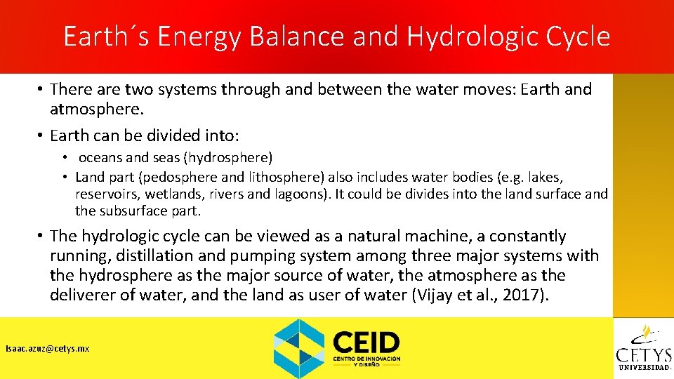 Earth´s Energy Balance and Hydrologic Cycle • There are two systems through and between