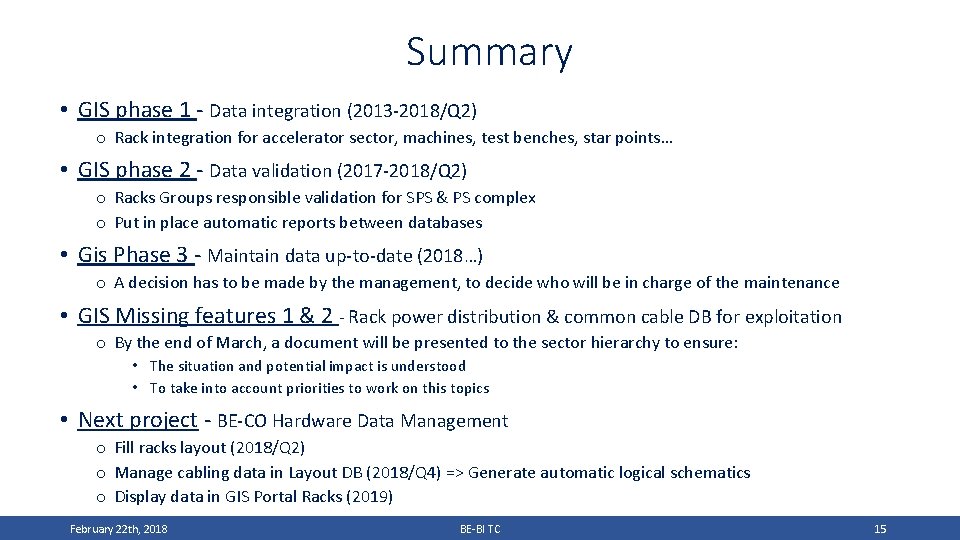 Summary • GIS phase 1 - Data integration (2013 -2018/Q 2) o Rack integration